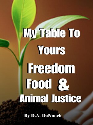 cover image of My Table to Yours, Freedom, Food, & Animal Justice